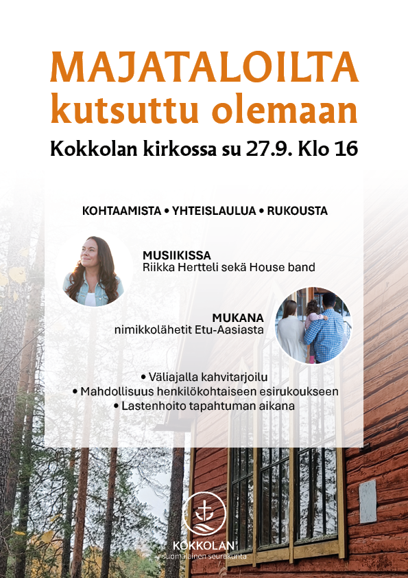 Majataloilta- Kutsuttu olemaan Kokkolan kirkossa 27.9. klo 16. Kohtaamista yhteislaulua rukousta. Musiikissa Riikka Hertteli sekä Houseband. Nimikkolähetit Etu-Aasiasta. Väliajalla kahvitarjoilu. Mahdollisuus esirukoukseen. Lastenhoito tapahtuman aikana. 